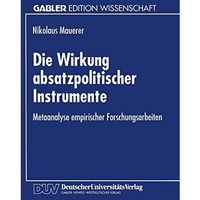 Die Wirkung absatzpolitischer Instrumente: Metaanalyse empirischer Forschungsarb [Paperback]