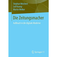 Die Zeitungsmacher: Aufbruch in die digitale Moderne [Paperback]