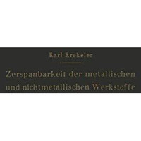 Die Zerspanbarkeit der metallischen und nichtmetallischen Werkstoffe [Paperback]