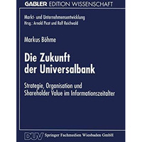 Die Zukunft der Universalbank: Strategie, Organisation und Shareholder Value im  [Paperback]