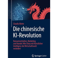 Die chinesische KI-Revolution: Konsumverhalten, Marketing und Handel: Wie China  [Paperback]