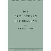 Die drei Stufen der D?ngung: Ein Beitrag zur Frage der Erhaltung der Bodenfrucht [Paperback]