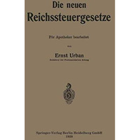 Die neuen Reichssteuergesetze: F?r Apotheker bearbeitet [Paperback]