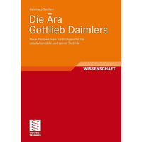 Die ?ra Gottlieb Daimlers: Neue Perspektiven zur Fr?hgeschichte des Automobils u [Paperback]