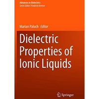 Dielectric Properties of Ionic Liquids [Paperback]