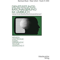 Dienstleistungsrationalisierung im Umbruch: Wege in die Kommunikationswirtschaft [Paperback]