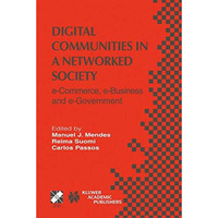 Digital Communities in a Networked Society: e-Commerce, e-Business and e-Governm [Paperback]