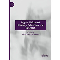 Digital Holocaust Memory, Education and Research [Hardcover]