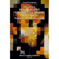 Digital Holography and Digital Image Processing: Principles, Methods, Algorithms [Hardcover]