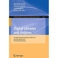 Digital Libraries and Archives: 7th Italian Research Conference, IRCDL 2011, Pis [Paperback]