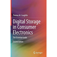 Digital Storage in Consumer Electronics: The Essential Guide [Hardcover]