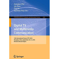 Digital TV and Multimedia Communication: 15th International Forum, IFTC 2018, Sh [Paperback]