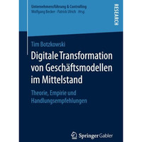 Digitale Transformation von Gesch?ftsmodellen im Mittelstand: Theorie, Empirie u [Paperback]