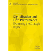 Digitalization and Firm Performance: Examining the Strategic Impact [Paperback]