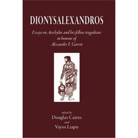 Dionysalexandros: Essays on Aeschylus and His Fellow Tragedians: In Honour of Al [Hardcover]