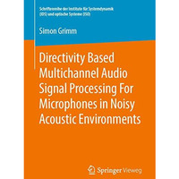 Directivity Based Multichannel Audio Signal Processing For Microphones in Noisy  [Paperback]