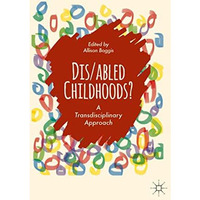 Dis/abled Childhoods?: A Transdisciplinary Approach [Hardcover]