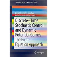 DiscreteTime Stochastic Control and Dynamic Potential Games: The EulerEquation [Paperback]