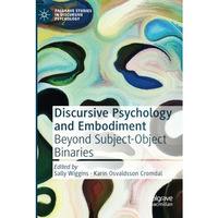 Discursive Psychology and Embodiment: Beyond Subject-Object Binaries [Paperback]