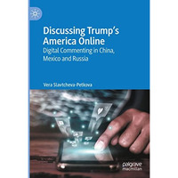 Discussing Trumps America Online: Digital Commenting in China, Mexico and Russi [Hardcover]