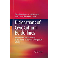 Dislocations of Civic Cultural Borderlines: Methodological Nationalism, Transnat [Paperback]