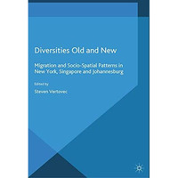 Diversities Old and New: Migration and Socio-Spatial Patterns in New York, Singa [Paperback]