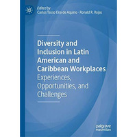 Diversity and Inclusion in Latin American and Caribbean Workplaces: Experiences, [Hardcover]