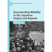 Documenting Mobility in the Japanese Empire and Beyond [Hardcover]