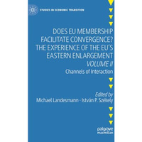 Does EU Membership Facilitate Convergence? The Experience of the EU's Eastern En [Paperback]