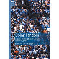 Doing Fandom: Lessons from Football in Gender, Emotions, Space [Hardcover]