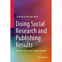 Doing Social Research and Publishing Results: A Guide to Non-native English Spea [Hardcover]