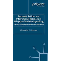 Domestic Politics and International Relations in US-Japan Trade Policymaking: Th [Paperback]