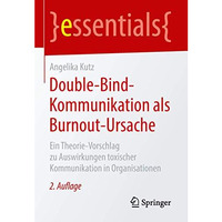 Double-Bind-Kommunikation als Burnout-Ursache: Ein Theorie-Vorschlag zu Auswirku [Paperback]