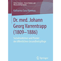 Dr. med. Johann Georg Varrentrapp (1809-1886): Sozialmediziner und Pionier der ? [Paperback]