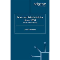 Drink and British Politics Since 1830: A Study in Policy Making [Paperback]