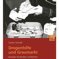 Drogenhilfe und Graumarkt: Beispiele Amsterdam und Bremen [Paperback]