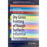 Dry Gross Fretting of Rough Surfaces: Influential Parameters [Paperback]