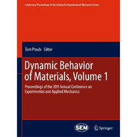 Dynamic Behavior of Materials, Volume 1: Proceedings of the 2011 Annual Conferen [Paperback]