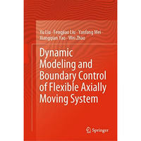 Dynamic Modeling and Boundary Control of Flexible Axially Moving System [Hardcover]