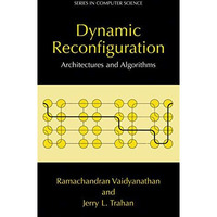 Dynamic Reconfiguration: Architectures and Algorithms [Paperback]