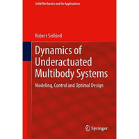 Dynamics of Underactuated Multibody Systems: Modeling, Control and Optimal Desig [Hardcover]