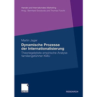 Dynamische Prozesse der Internationalisierung: Theoriegeleitete empirische Analy [Paperback]