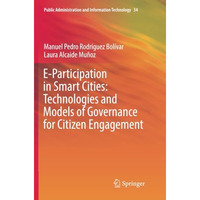 E-Participation in Smart Cities: Technologies and Models of Governance for Citiz [Paperback]