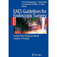 EAES Guidelines for Endoscopic Surgery: Twelve Years  Evidence-Based  Surgery in [Paperback]