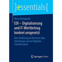 EDI  Digitalisierung und IT-Wertbeitrag konkret umgesetzt: Eine Einf?hrung in E [Paperback]