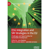 ESG Integration and SRI Strategies in the EU: Challenges and Opportunities for S [Hardcover]