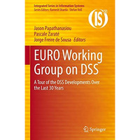 EURO Working Group on DSS: A Tour of the DSS Developments Over the Last 30 Years [Hardcover]