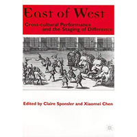 East of West: Cross-cultural Performance and the Staging of Difference [Hardcover]