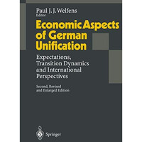 Economic Aspects of German Unification: Expectations, Transition Dynamics and In [Paperback]