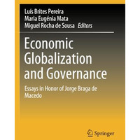 Economic Globalization and Governance: Essays in Honor of Jorge Braga de Macedo [Paperback]